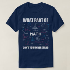 Camiseta ¿Qué parte de no entiendes | Matemáticas divertida