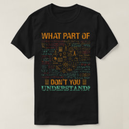 Camiseta ¿Qué parte de no entiendes | Matemáticas divertida
