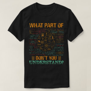 Camiseta ¿Qué parte de no entiendes   Matemáticas divertida