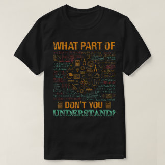 Camiseta ¿Qué parte de no entiendes | Matemáticas divertida