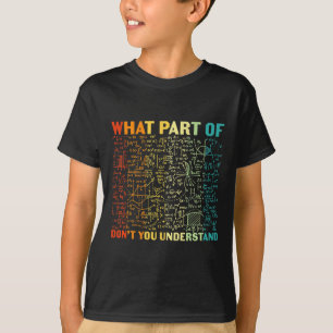 Camiseta ¿Qué parte de ti no entiende las matemáticas Matem
