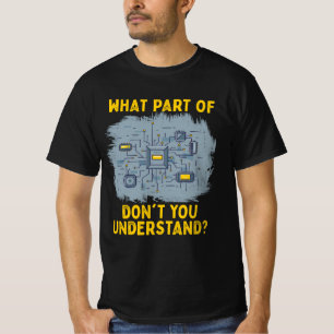 Camiseta Qué parte del circuito eléctrico no entiendes