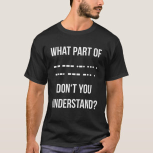 Camiseta Qué parte del código morse no entiende   Ham