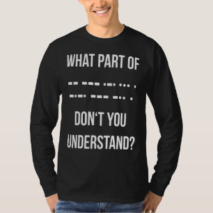 Camiseta ¿Qué parte del Código Morse no entiende usted su R