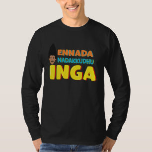 Camiseta ¿Qué pasa aquí Kollywood cine tamil Llegar
