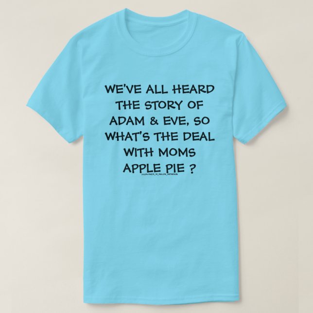 CAMISETA ¿QUÉ PASA CON LA TARTA DE MANZANA DE LAS MAMÁS? (Diseño del anverso)
