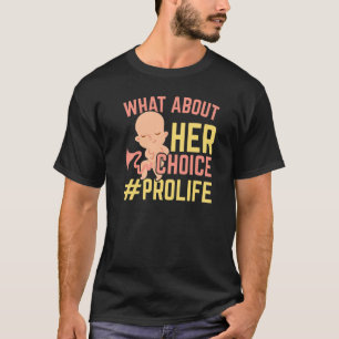 Camiseta ¿Qué pasa con su elección? Pro vida Anti aborto Fi