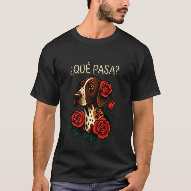 Camiseta Que Pasa German Shorthaired Pointer Rosas Tatuaje  (Anverso)