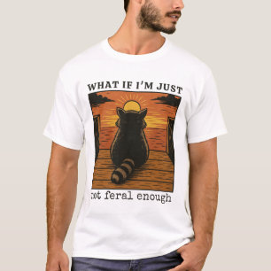 Camiseta ¿Qué pasa si no soy lo suficientemente salvaje – M