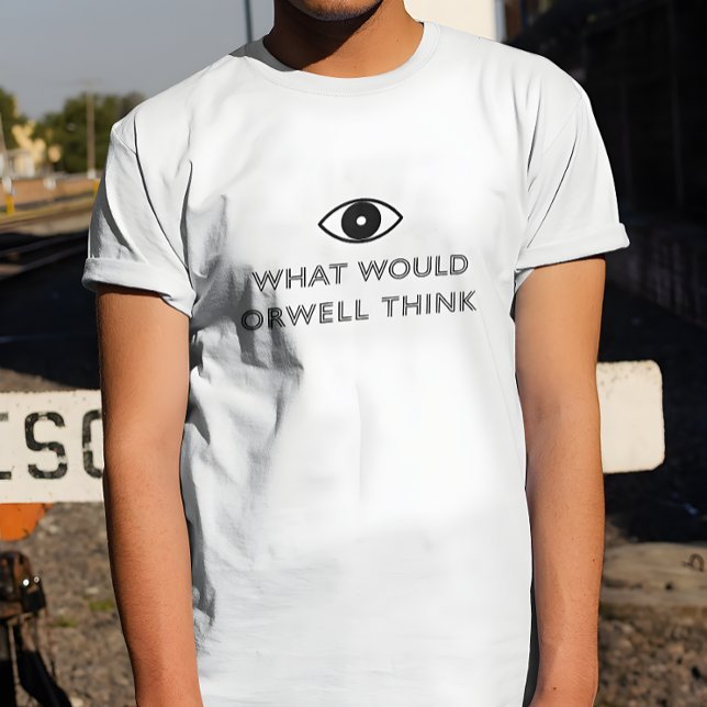 Camiseta Qué pensaría Orwell (Subido por el creador)