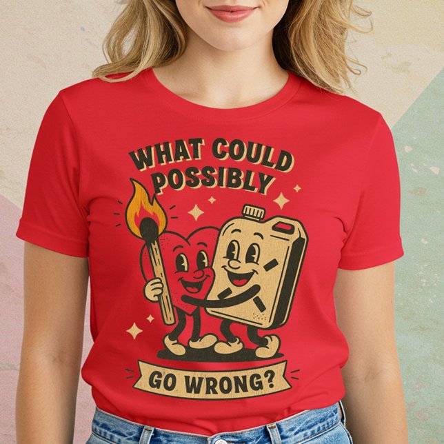 Camiseta ¿Qué Podría Salir Mal? (Subido por el creador)