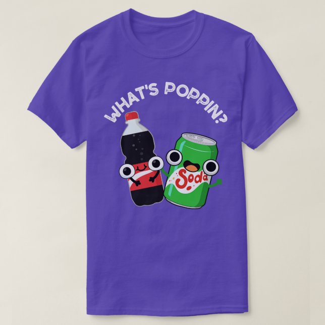 Camiseta Qué Poppin Funny Soda Pun 1 (Diseño del anverso)