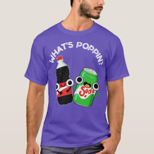 Camiseta Qué Poppin Funny Soda Pun 1
