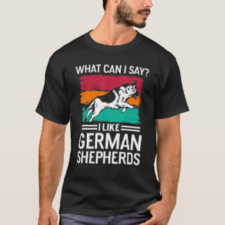 Camiseta Qué puedo decir Me gustan los pastores alemanes