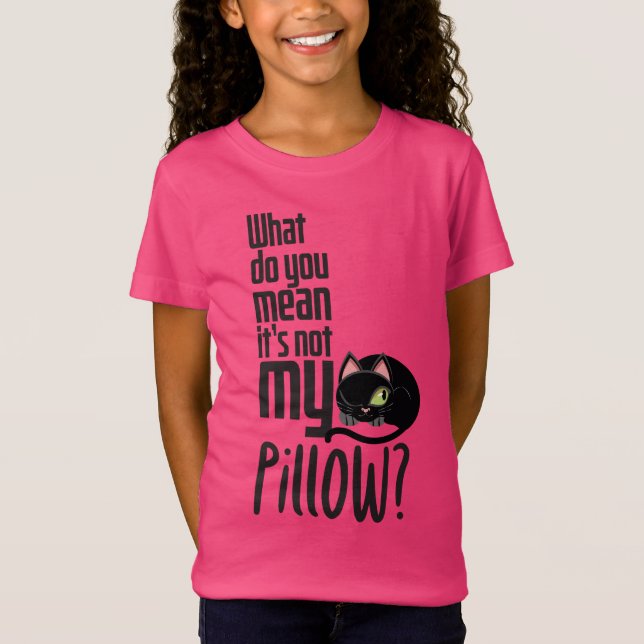 Camiseta ¿Qué quieres decir con que no es mi almohada? (Anverso)