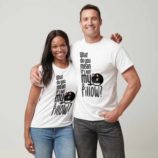 Camiseta ¿Qué quieres decir con que no es mi almohada? (Unisexo)
