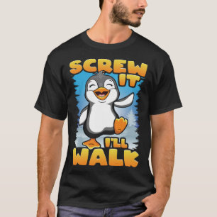 Camiseta Que se jodan caminaré feliz bailando pingüinos bai