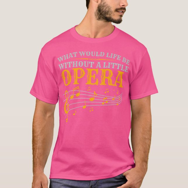 Camiseta Qué sería la vida sin un cantante de ópera (Anverso)