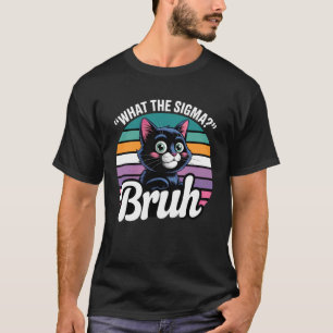 Camiseta Qué Sigma Bruh Meme Divertido Gato Negro Chiste Di