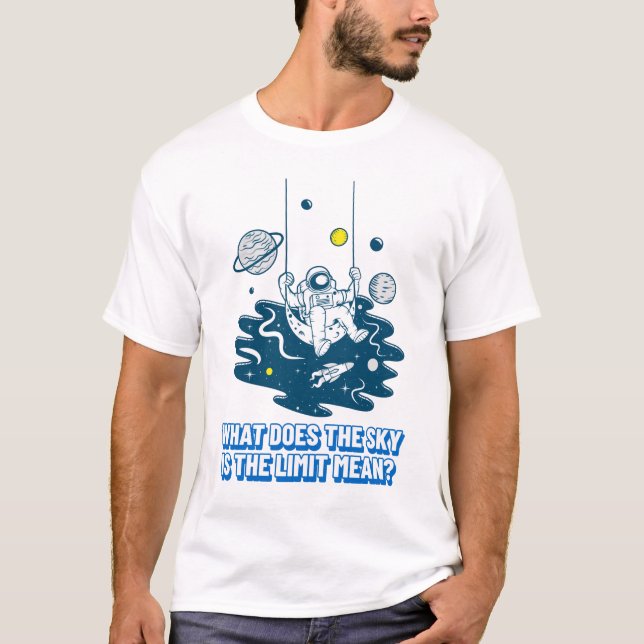 Camiseta ¿Qué significa el cielo como límite? (Anverso)