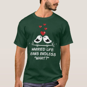 Camiseta Qué Sin Fin En La Vida Casada Boda Sarcástico 500
