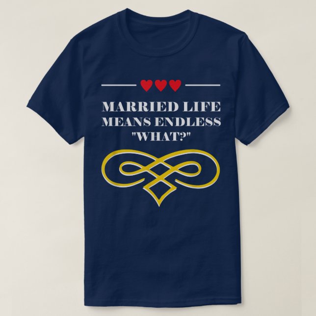 Camiseta Qué sin fin en la vida de casados Boda sarcástico (Diseño del anverso)