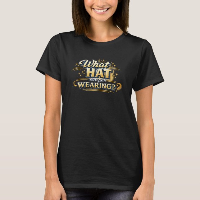 Camiseta ¿Qué Sombrero Estás Usando? (Anverso)