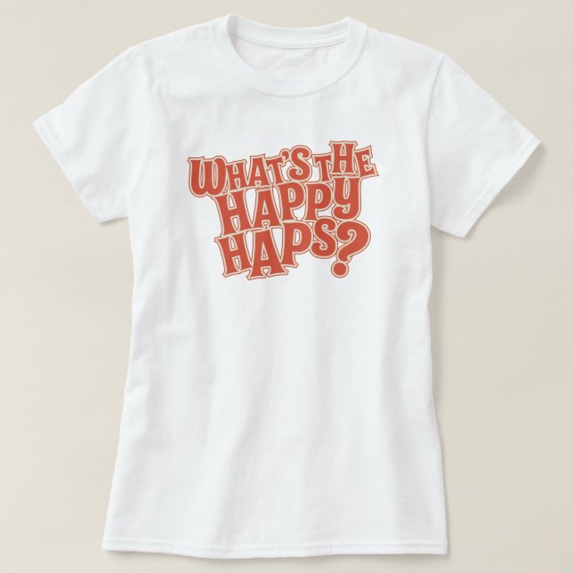 Camiseta ¿Qué son los Happy Haps? Cita divertida (Diseño del anverso)