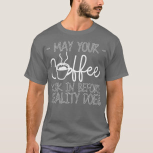 Camiseta Que Su Café Se Apretare Antes De Que La Realidad L