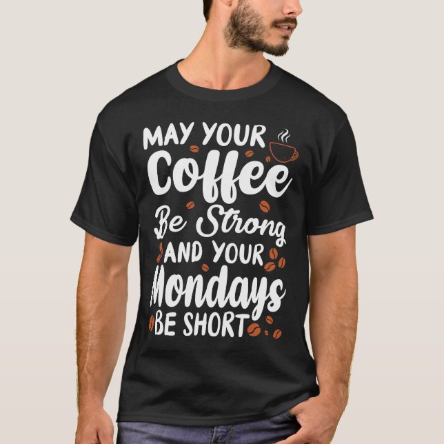 Camiseta Que su café sea fuerte y su corto de lunes (Anverso)