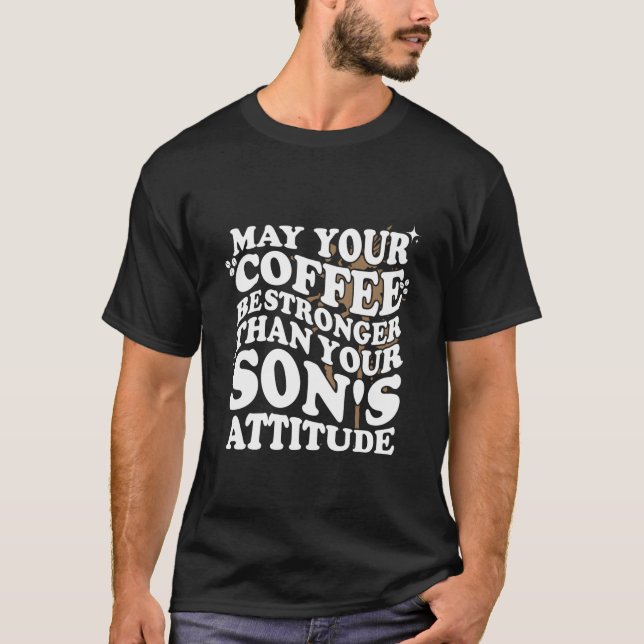 Camiseta Que Su Café Sea Más Fuerte Que La Actitud De Su Hi (Anverso)