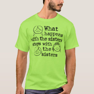 Camiseta Qué sucede con las hermanas