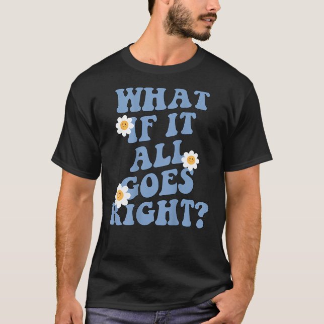 Camiseta ¿Qué sucede si todo sale bien en salud mental posi (Anverso)