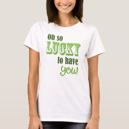 Camiseta Qué suerte tenerte el Día de San Patricio