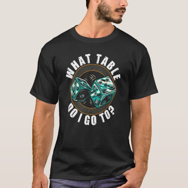 Camiseta ¿Qué Tabla Voy A Ir A La Mesa De Jugadores Bunco? (Anverso)