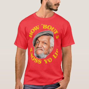 Camiseta ¿Qué tal 5 Cross Yo Lip Fred Sanford Cita?