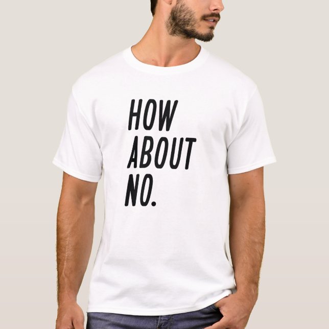 Camiseta ¿Qué tal no? (Anverso)