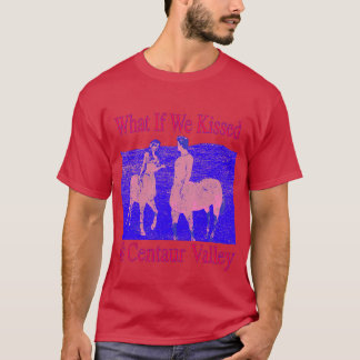 Camiseta Qué tal si nos besamos en Centaur Valley extraños