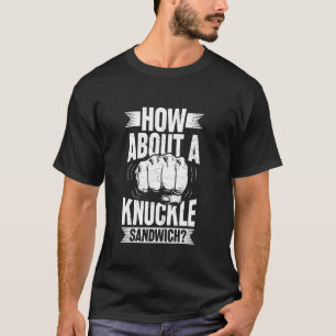 Camiseta ¿Qué tal un sándwich de nudillos