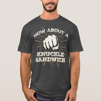 Camiseta ¿Qué Tal Un Sandwich Knuckle Funny Artes Marciales