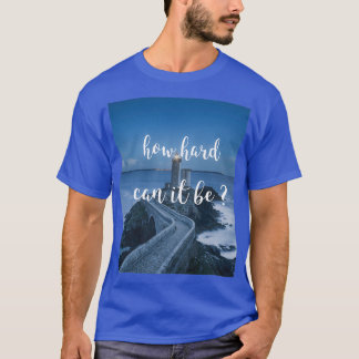 Camiseta qué tan difícil puede ser el coto inspirador motiv