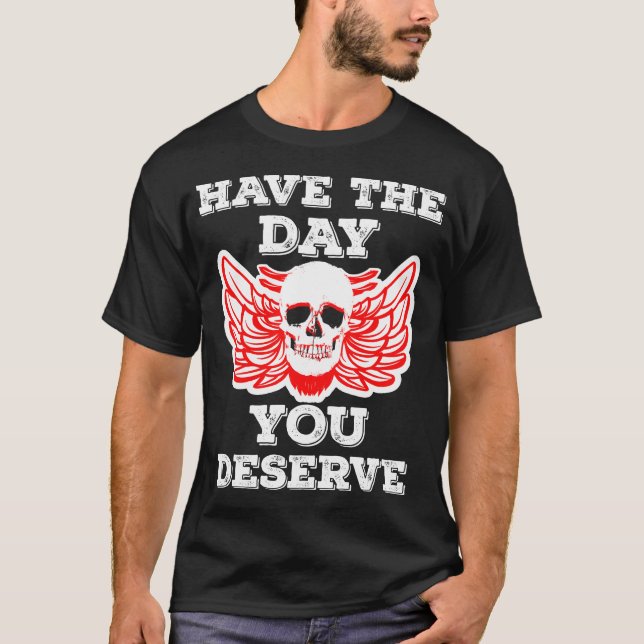 Camiseta Que tengas el día que mereces (Anverso)