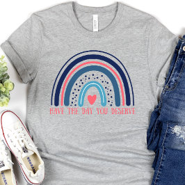 Camiseta Que tengas el día que te mereces, divertido