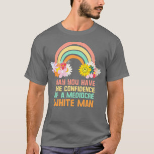 Camiseta Que tengas La Confianza De Una Mediocre Mamá Blanc
