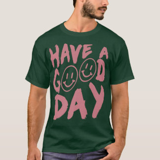 Camiseta Que tengas un buen día feliz cara rosa sonriente c
