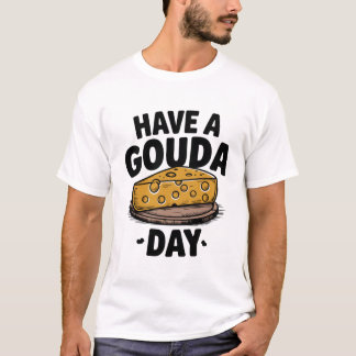 Camiseta Que tengas un día de Gouda