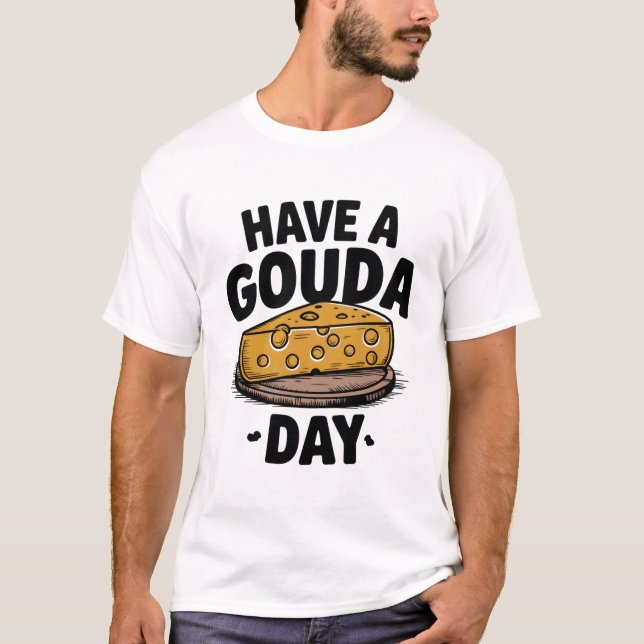 Camiseta Que tengas un día de Gouda (Anverso)