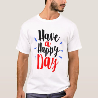 Camiseta Que tengas un día feliz