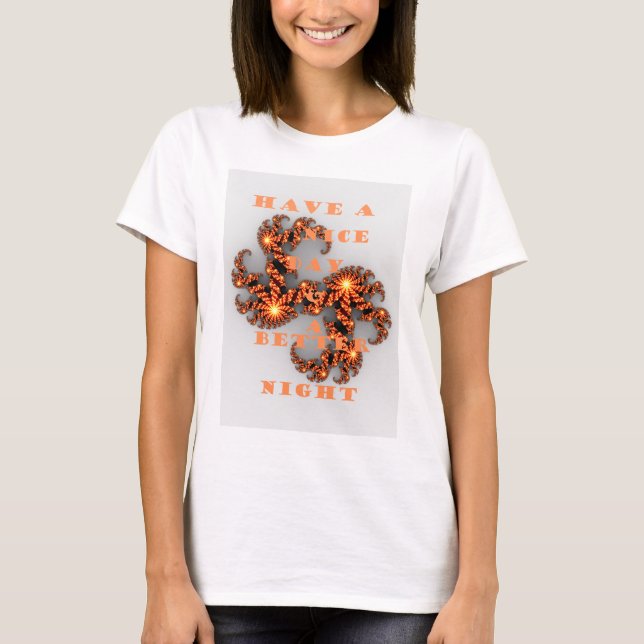 Camiseta Que tengas un día mejor y una noche mejor (Anverso)