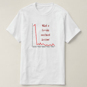 Camiseta ¡Qué terrible decisión de inversión!